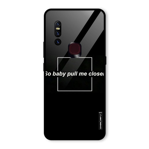 Pull Me Closer Glass Back Case for Vivo V15