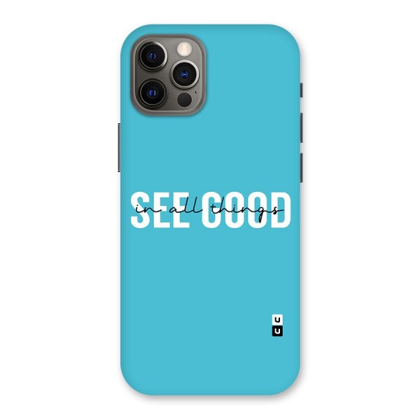 See Good in All Things Back Case for iPhone 12 Pro