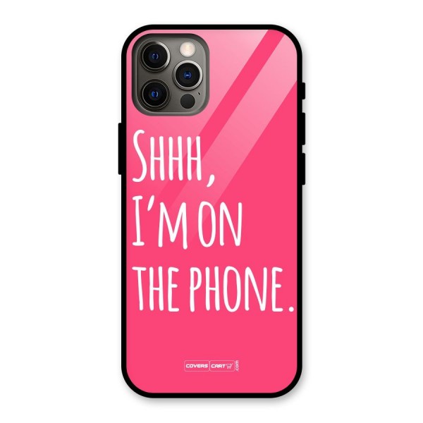 Shhh.. I M on the Phone Glass Back Case for iPhone 12 Pro