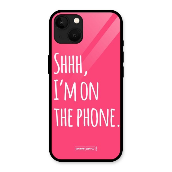 Shhh.. I M on the Phone Glass Back Case for iPhone 13