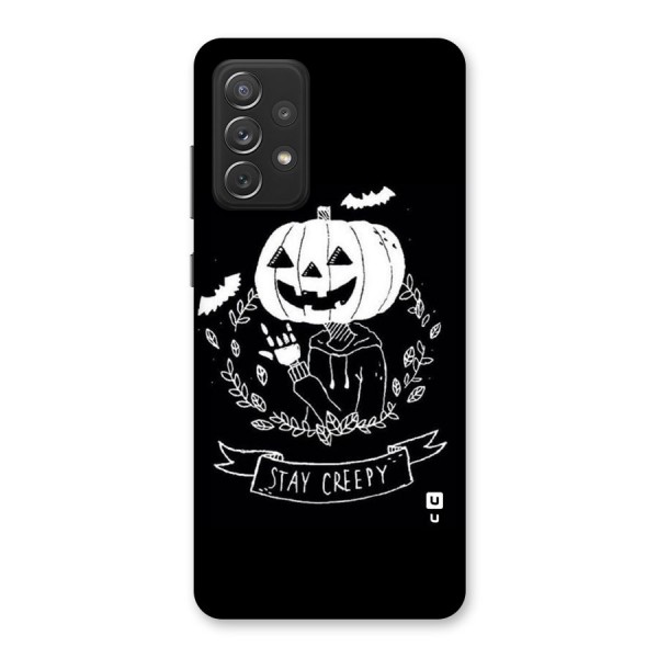 Stay Creepy Back Case for Galaxy A72