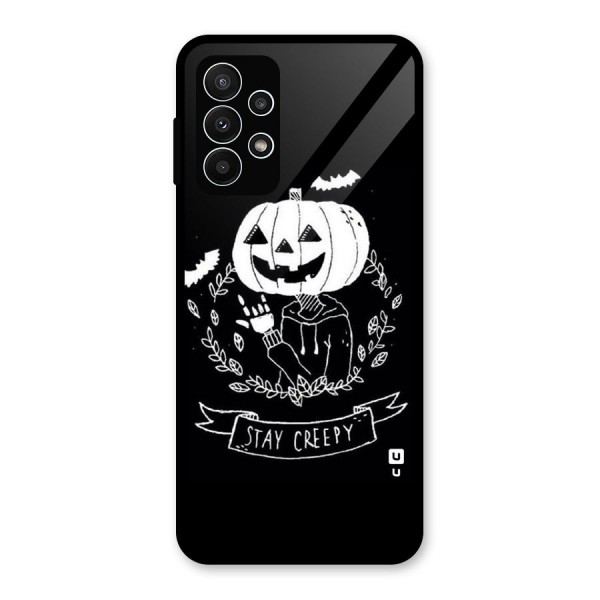 Stay Creepy Glass Back Case for Galaxy A23