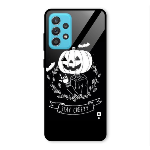 Stay Creepy Glass Back Case for Galaxy A52s 5G