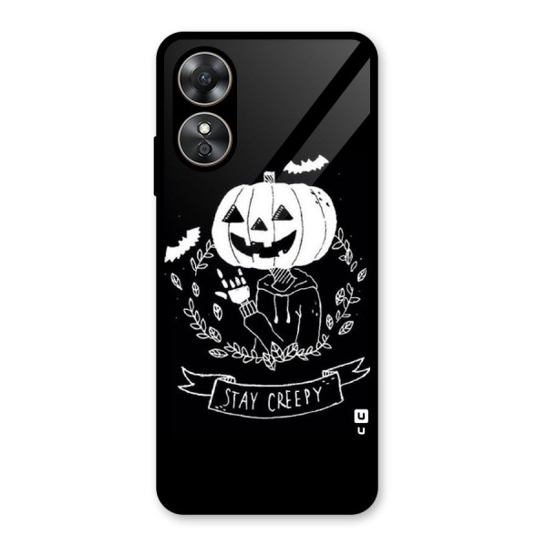 Stay Creepy Glass Back Case for Oppo A17