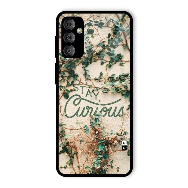 Stay Curious Glass Back Case for Galaxy F23