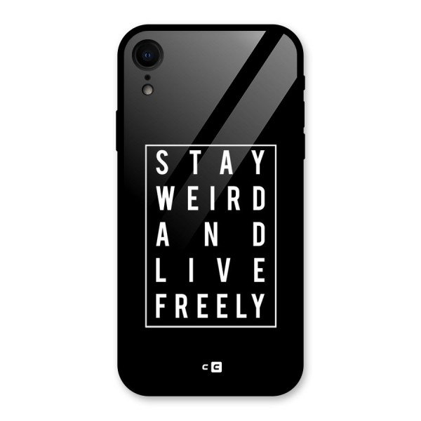 Stay Weird Live Freely Glass Back Case for XR