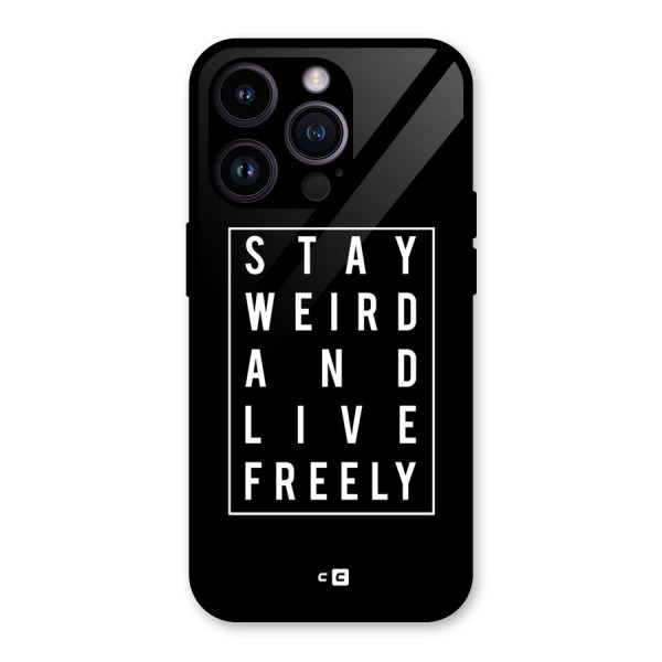 Stay Weird Live Freely Glass Back Case for iPhone 14 Pro