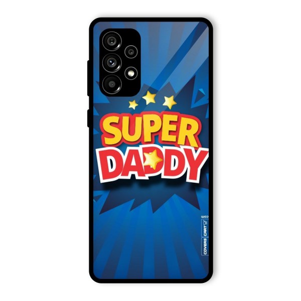 Super Daddy Glass Back Case for Galaxy A73 5G