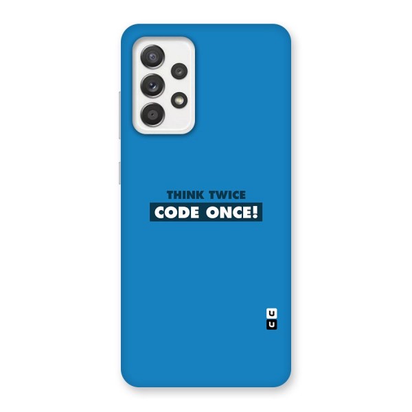 Think Twice Code Once Back Case for Galaxy A52