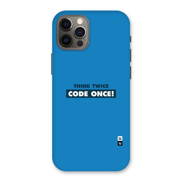 Think Twice Code Once Back Case for iPhone 12 Pro