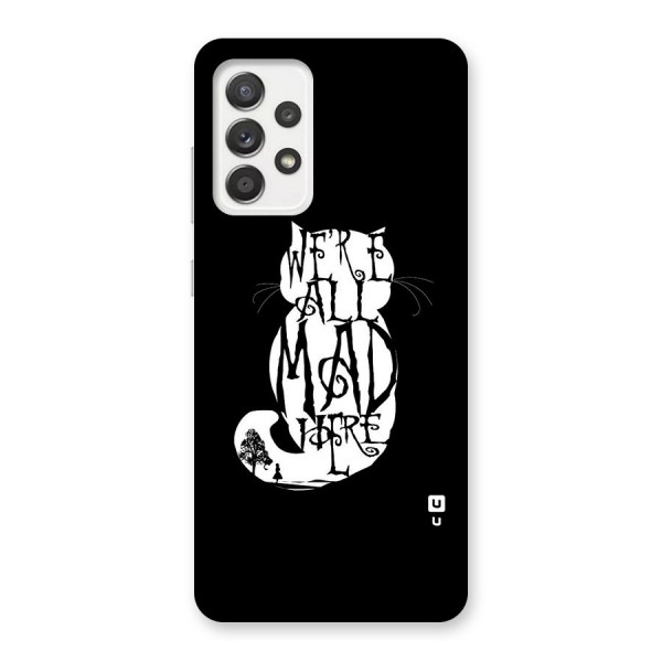 We All Mad Here Back Case for Galaxy A52