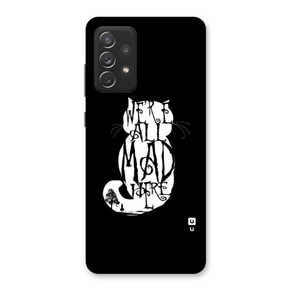 We All Mad Here Back Case for Galaxy A72