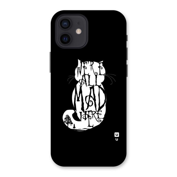 We All Mad Here Back Case for iPhone 12