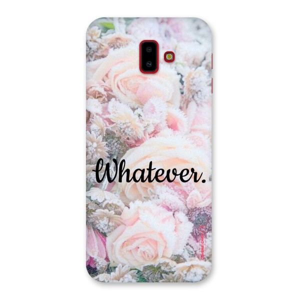 Whatever Back Case for Galaxy J6 Plus