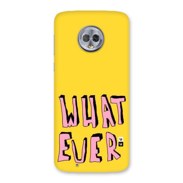 Whatever Yellow Back Case for Moto G6