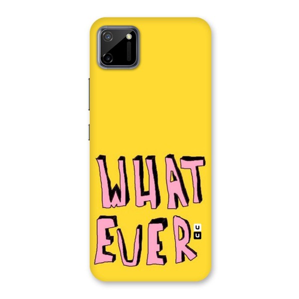 Whatever Yellow Back Case for Realme C11