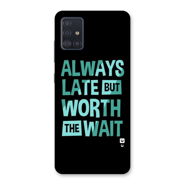 Worth the Wait Back Case for Galaxy A51