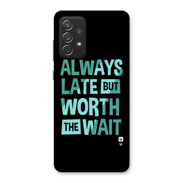 Worth the Wait Back Case for Galaxy A72