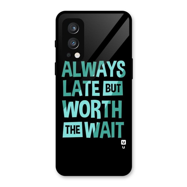 Worth the Wait Glass Back Case for OnePlus Nord 2 5G