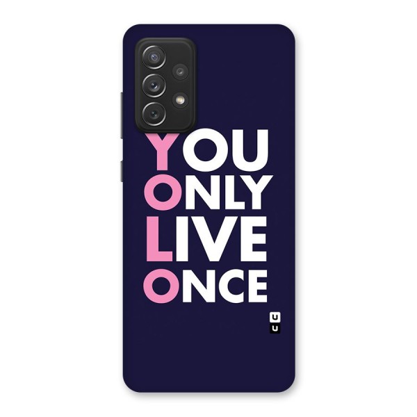 You Live Only Once Back Case for Galaxy A72