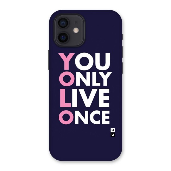 You Live Only Once Back Case for iPhone 12