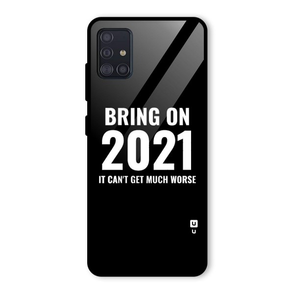 Bring On 2021 Glass Back Case for Galaxy A51