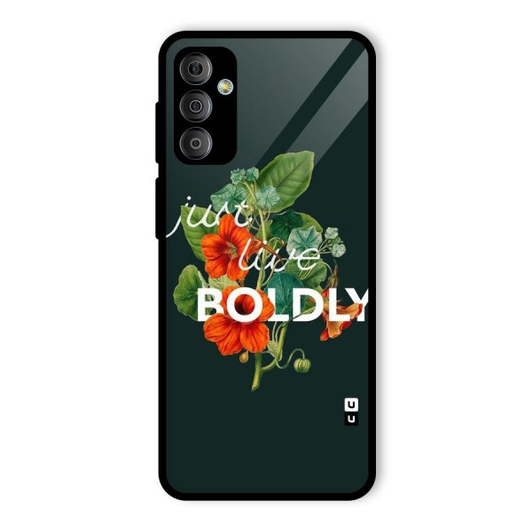 Live Boldly Glass Back Case for Galaxy F23