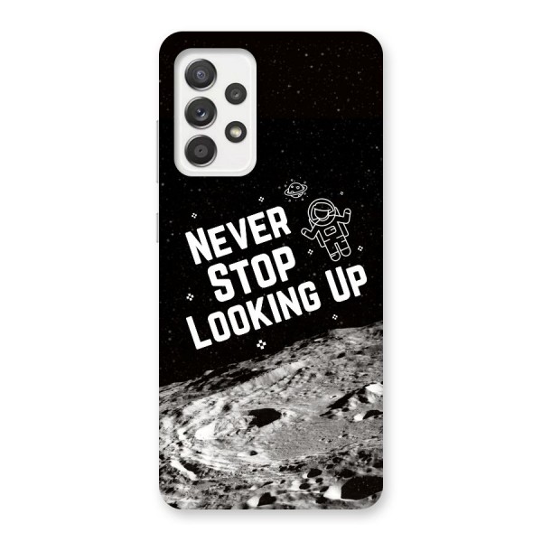 Never Stop Looking Up Back Case for Galaxy A52