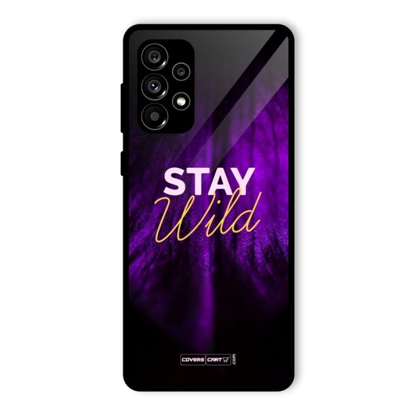 Stay Wild Glass Back Case for Galaxy A73 5G