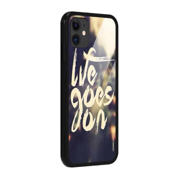 Life Goes On Glass Back Case for iPhone 11