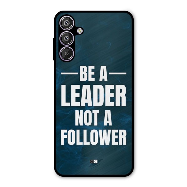 Be A Leader Metal Back Case for Galaxy F15