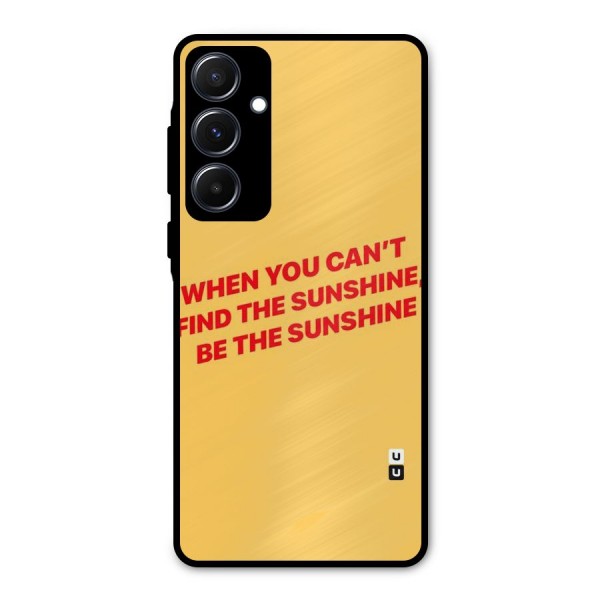 Be The Sunshine Metal Back Case for Galaxy A55
