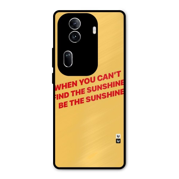 Be The Sunshine Metal Back Case for Oppo Reno11 Pro 5G