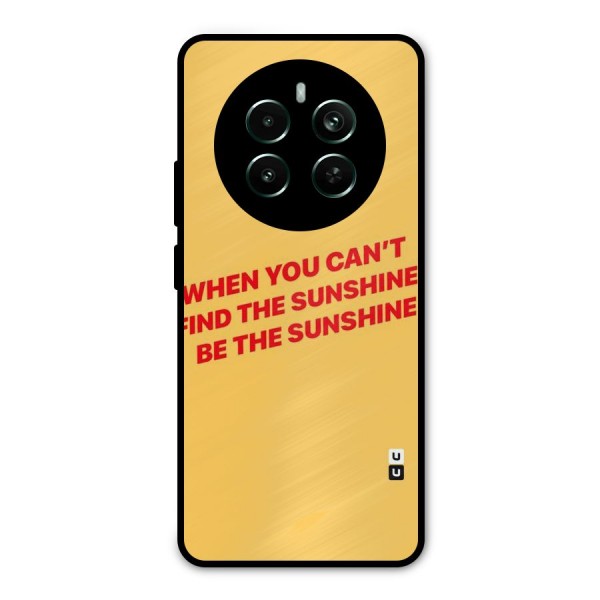 Be The Sunshine Metal Back Case for Realme 12 Plus