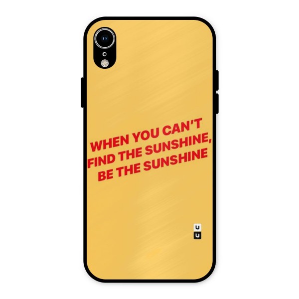 Be The Sunshine Metal Back Case for iPhone XR