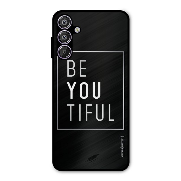 Be You Beautiful Metal Back Case for Galaxy F15