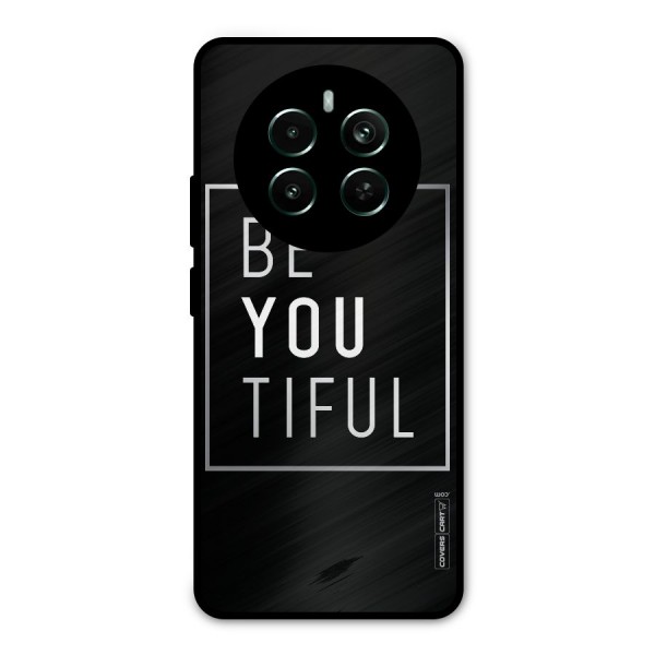 Be You Beautiful Metal Back Case for Realme 12 Plus