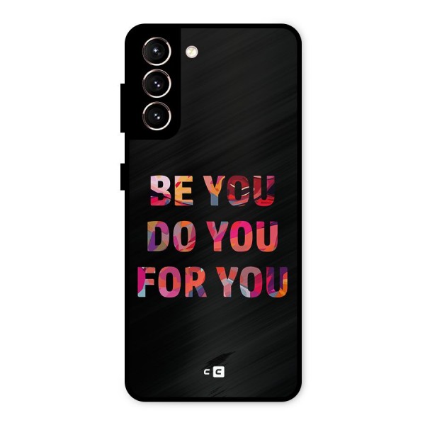 Be You Do You For You Metal Back Case for Galaxy S21 5G