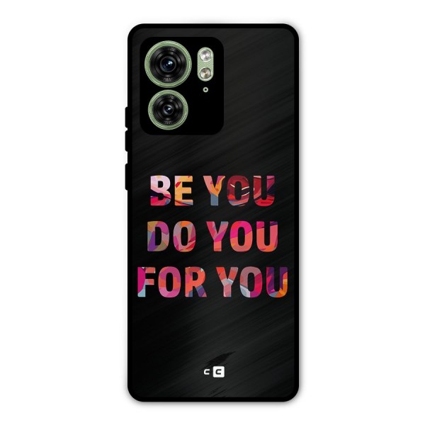Be You Do You For You Metal Back Case for Motorola Edge 40 5G