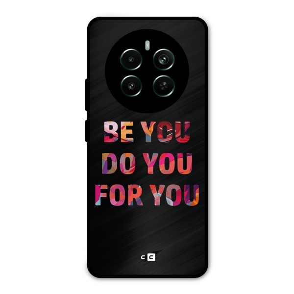 Be You Do You For You Metal Back Case for Realme 12 Plus