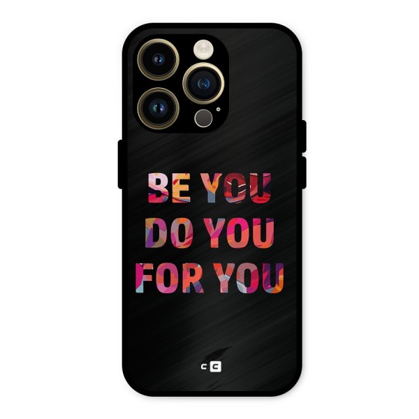 Be You Do You For You Metal Back Case for iPhone 14 Pro