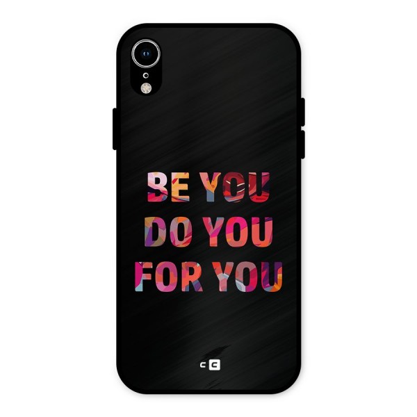 Be You Do You For You Metal Back Case for iPhone XR