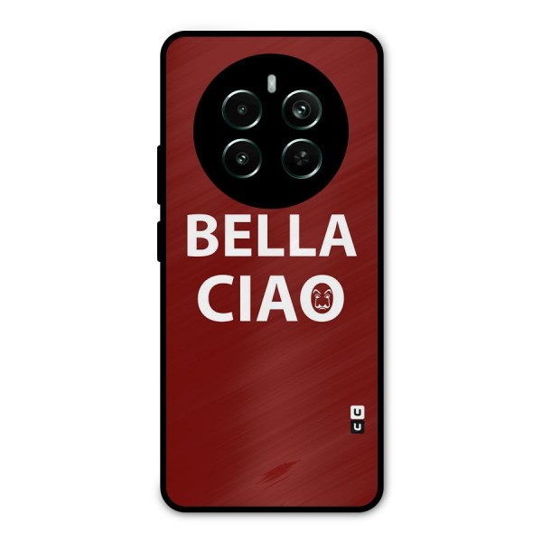 Bella Ciao Typography Art Metal Back Case for Realme 12 Plus