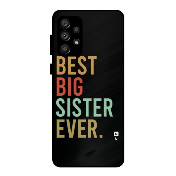 Best Big Sister Ever Metal Back Case for Galaxy A73 5G