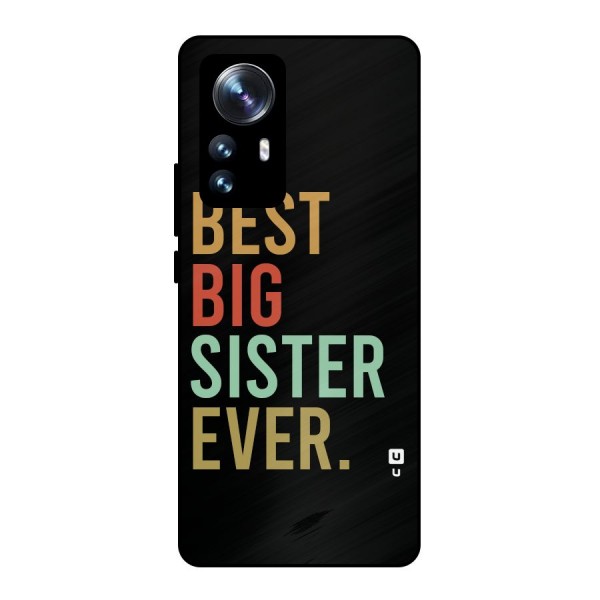 Best Big Sister Ever Metal Back Case for Xiaomi 12 Pro