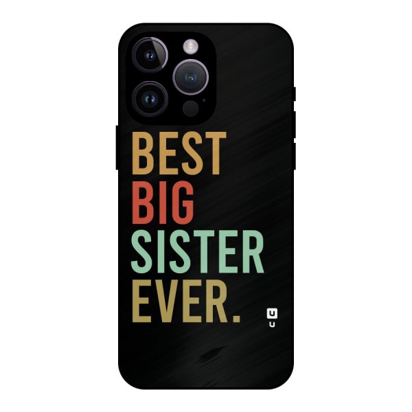 Best Big Sister Ever Metal Back Case for iPhone 14 Pro Max