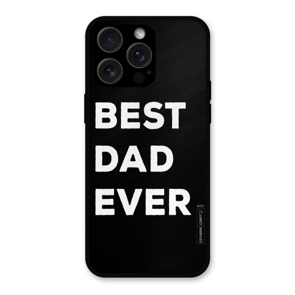Best Dad Ever Metal Back Case for iPhone 15 Pro Max