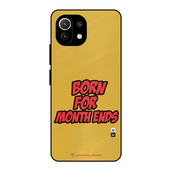 Born for Month Ends Mustard Yellow Metal Back Case for Mi 11 Lite