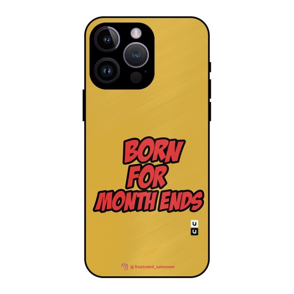 Born for Month Ends Mustard Yellow Metal Back Case for iPhone 14 Pro Max