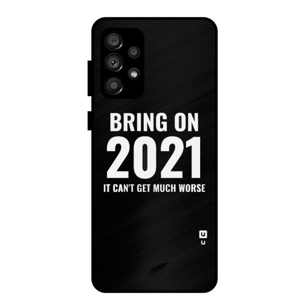 Bring On 2021 Metal Back Case for Galaxy A73 5G